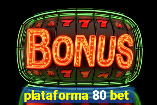 plataforma 80 bet